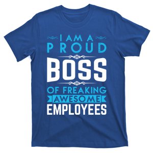 I Am A Proud Boss Of Freaking Awesome Employees Love Great Gift T-Shirt