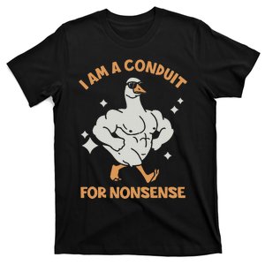 I Am A Conduit For Nonsense Funny T-Shirt