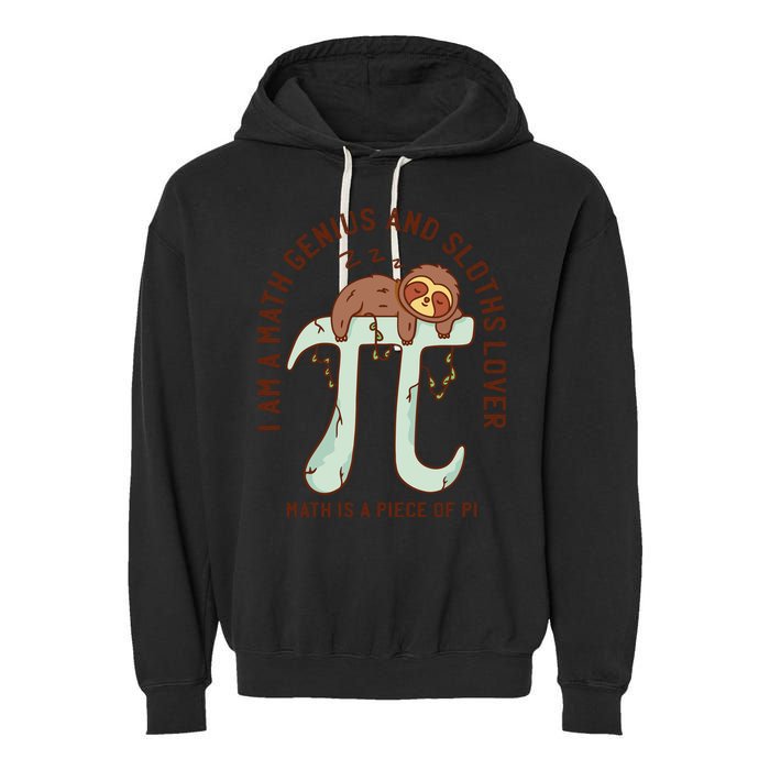 I Am A Math Genius And Sloths Lover Math Is A Piece Of Pi Garment-Dyed Fleece Hoodie