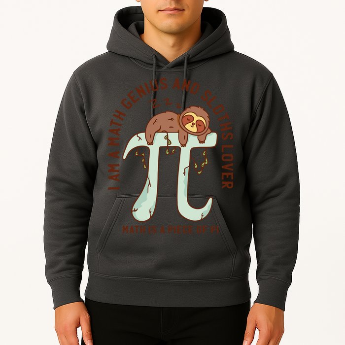 I Am A Math Genius And Sloths Lover Math Is A Piece Of Pi Hoodie