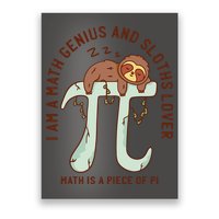 I Am A Math Genius And Sloths Lover Math Is A Piece Of Pi Poster