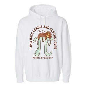 I Am A Math Genius And Sloths Lover Math Is A Piece Of Pi Garment-Dyed Fleece Hoodie