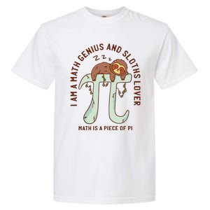 I Am A Math Genius And Sloths Lover Math Is A Piece Of Pi Garment-Dyed Heavyweight T-Shirt