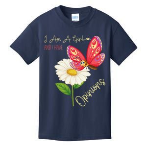 I Am A Girl And I Have Opinions Women MotherS Day Kids T-Shirt