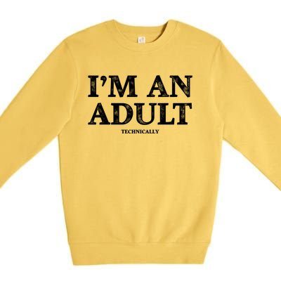 IM An Adult Technically Funny 18th Birthday Gift Premium Crewneck Sweatshirt