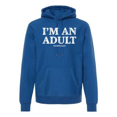 IM An Adult Technically Funny 18th Birthday Gift Premium Hoodie