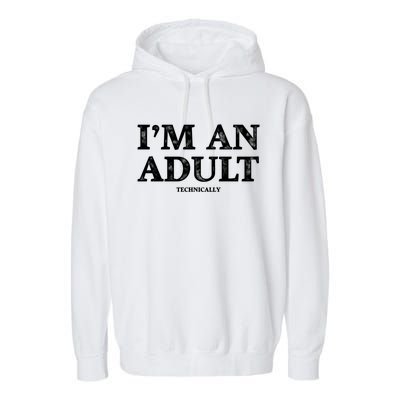 IM An Adult Technically Funny 18th Birthday Gift Garment-Dyed Fleece Hoodie