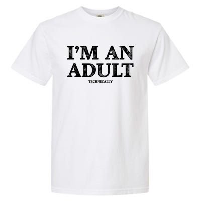 IM An Adult Technically Funny 18th Birthday Gift Garment-Dyed Heavyweight T-Shirt