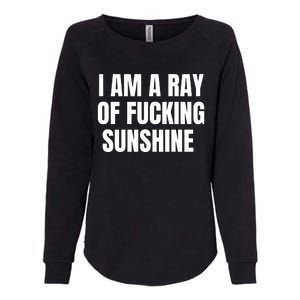 I Am A Ray Of Fucking Sunshine Womens California Wash Sweatshirt