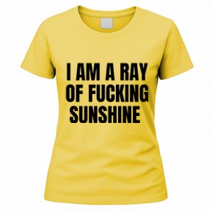 I Am A Ray Of Fucking Sunshine Women's T-Shirt