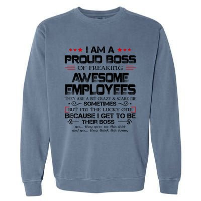 I Am A Proud Boss Of Freaking Awesome Employees Gift Garment-Dyed Sweatshirt