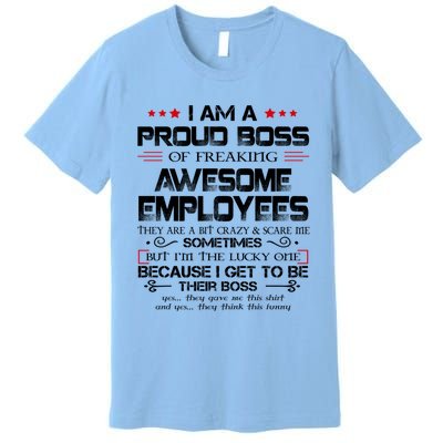 I Am A Proud Boss Of Freaking Awesome Employees Gift Premium T-Shirt