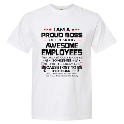 I Am A Proud Boss Of Freaking Awesome Employees Gift Garment-Dyed Heavyweight T-Shirt