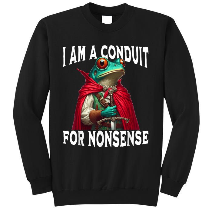 I Am A Conduit For Nonsense Funny Frog Sweatshirt