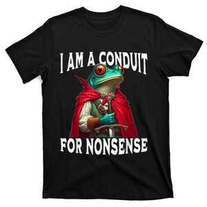 I Am A Conduit For Nonsense Funny Frog T-Shirt