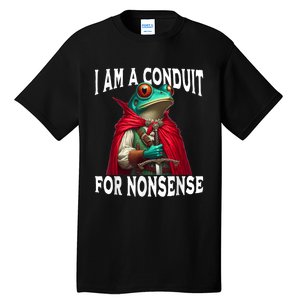 I Am A Conduit For Nonsense Funny Frog Tall T-Shirt