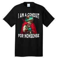 I Am A Conduit For Nonsense Funny Frog Tall T-Shirt