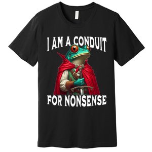 I Am A Conduit For Nonsense Funny Frog Premium T-Shirt