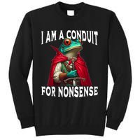 I Am A Conduit For Nonsense Funny Frog Tall Sweatshirt