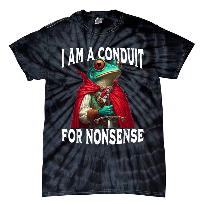 I Am A Conduit For Nonsense Funny Frog Tie-Dye T-Shirt