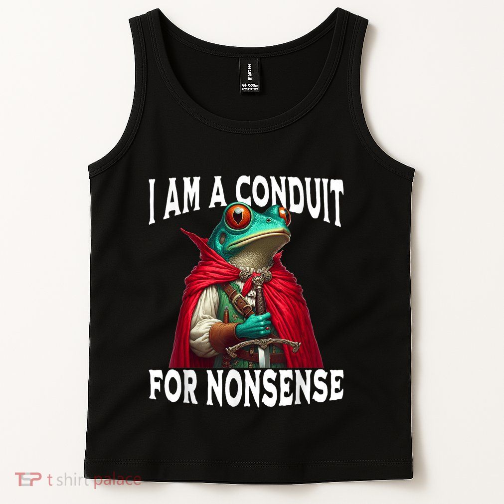 I Am A Conduit For Nonsense Funny Frog Tank Top