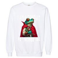 I Am A Conduit For Nonsense Funny Frog Garment-Dyed Sweatshirt