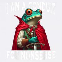 I Am A Conduit For Nonsense Funny Frog Garment-Dyed Sweatshirt