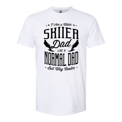 I Am A Water Skiier Dad Like A Normal Dad But Way Cooler Gift Softstyle® CVC T-Shirt