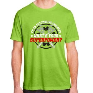 Im An Automotive Engineer Whats Your Superpower Engineer Cool Gift Adult ChromaSoft Performance T-Shirt