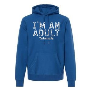 Im An Adult Technically Funny 18th Birthday Premium Hoodie