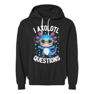 I Ask Axolotl Questions Funny  Cute Salamander  Garment-Dyed Fleece Hoodie