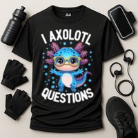I Ask Axolotl Questions Funny  Cute Salamander  Performance Shirt