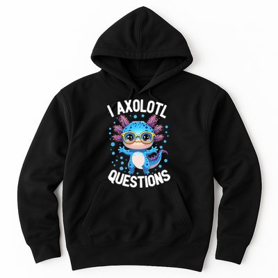 I Ask Axolotl Questions Funny  Cute Salamander  Hoodie
