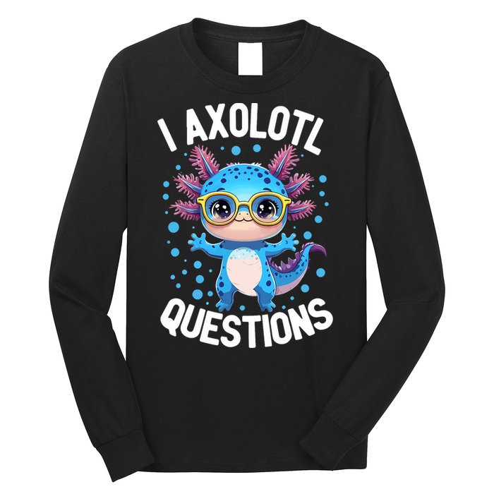 I Ask Axolotl Questions Funny  Cute Salamander  Long Sleeve Shirt