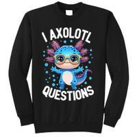 I Ask Axolotl Questions Funny  Cute Salamander  Sweatshirt