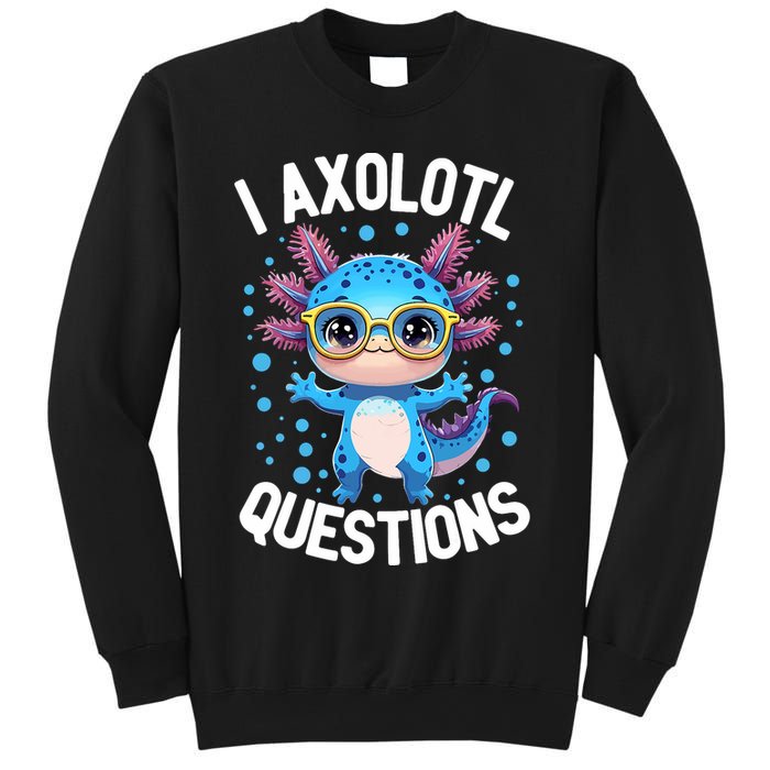 I Ask Axolotl Questions Funny  Cute Salamander  Sweatshirt