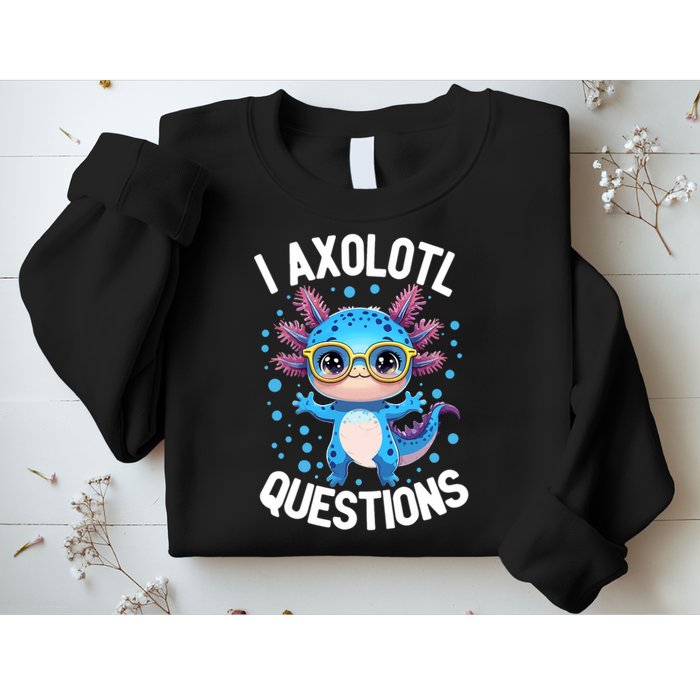 I Ask Axolotl Questions Funny  Cute Salamander  Sweatshirt
