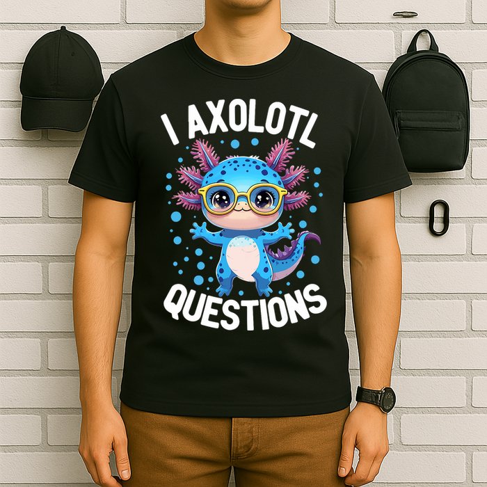 I Ask Axolotl Questions Funny  Cute Salamander  T-Shirt