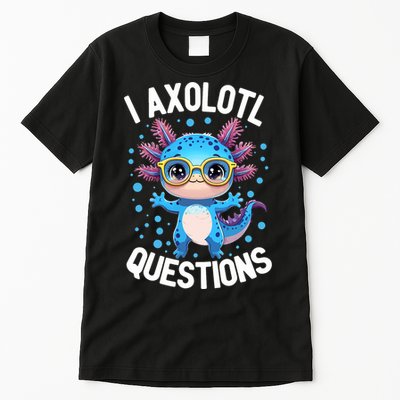 I Ask Axolotl Questions Funny  Cute Salamander  Tall T-Shirt