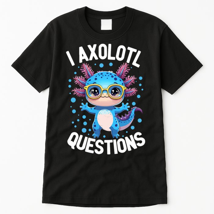 I Ask Axolotl Questions Funny  Cute Salamander  Tall T-Shirt