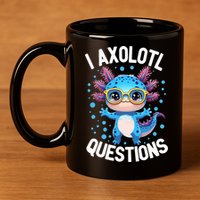 I Ask Axolotl Questions Funny  Cute Salamander  11oz C Handle Ceramic Mug