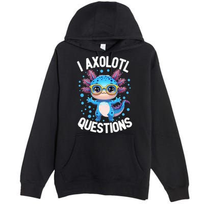 I Ask Axolotl Questions Funny  Cute Salamander  Premium Pullover Hoodie