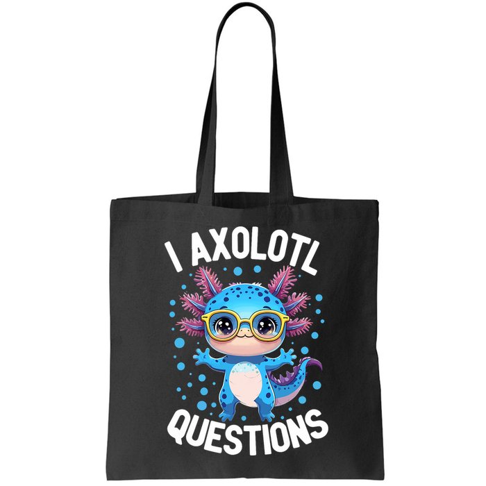 I Ask Axolotl Questions Funny  Cute Salamander  Bag