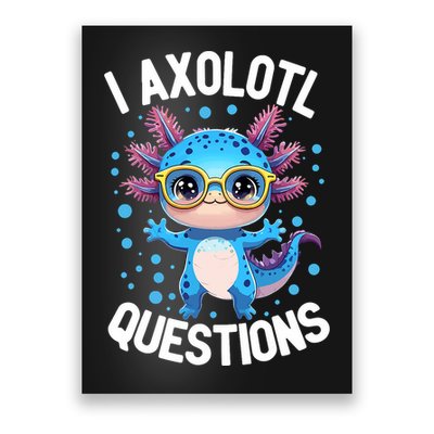 I Ask Axolotl Questions Funny  Cute Salamander  Poster