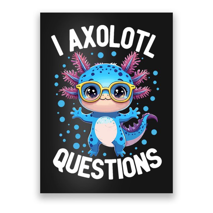 I Ask Axolotl Questions Funny  Cute Salamander  Poster
