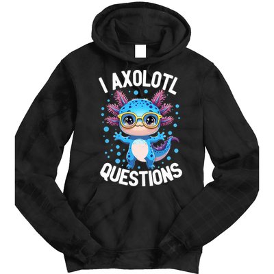 I Ask Axolotl Questions Funny  Cute Salamander  Tie Dye Hoodie