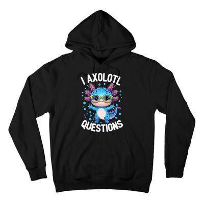 I Ask Axolotl Questions Funny  Cute Salamander  Tall Hoodie
