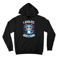 I Ask Axolotl Questions Funny  Cute Salamander  Tall Hoodie