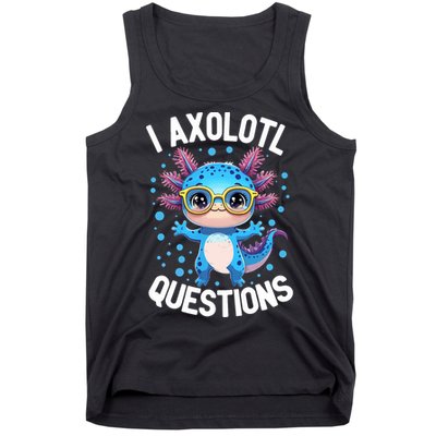 I Ask Axolotl Questions Funny  Cute Salamander  Tank Top