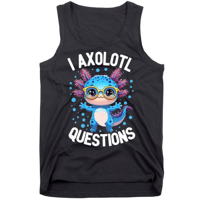 I Ask Axolotl Questions Funny  Cute Salamander  Tank Top